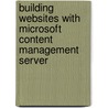 Building Websites with Microsoft Content Management Server door Lim Ying