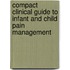 Compact Clinical Guide to Infant and Child Pain Management