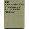 Das Tranceph�Nomen in Wolfram Von Eschenbachs 'Parzival' door Petra Leitmeir