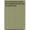 Environmental Health and Traditional Fuel Use in Guatemala door Yewande Awe