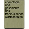 Etymologie Und Geschichte Des Franz�Sischen Wortschatzes by Ralv Wohlgethan