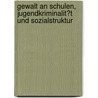 Gewalt an Schulen, Jugendkriminalit�T Und Sozialstruktur door Karl-Heinz Ignatz Kerscher