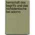 Herrschaft Des Begriffs Und Das Nichtidentische Bei Adorno