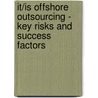 It/Is Offshore Outsourcing - Key Risks and Success Factors door Matthias Siebert