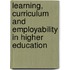 Learning, Curriculum and Employability in Higher Education