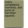 Matrix Completions, Moments, and Sums of Hermitian Squares door Mihaly Bakonyi