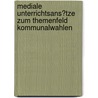 Mediale Unterrichtsans�Tze Zum Themenfeld Kommunalwahlen by Kurt Fuchs