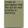 Model of Perception That the Qur'An and Science Is Harmony door Mzailani