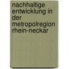Nachhaltige Entwicklung in Der Metropolregion Rhein-Neckar door Kristian Stoye
