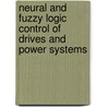 Neural and Fuzzy Logic Control of Drives and Power Systems by Marcian Cirstea