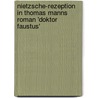 Nietzsche-Rezeption in Thomas Manns Roman 'Doktor Faustus' door Axel Kannenberg