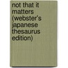 Not That It Matters (Webster's Japanese Thesaurus Edition) door Icon Group International