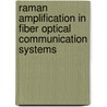 Raman Amplification in Fiber Optical Communication Systems door Govind P. Agrawal