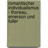 Romantischer Individualismus - Thoreau, Emerson Und Fuller by Fabian Odysseus Fichtner