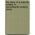The Diary of a Manchu Soldier in Seventeenth-Century China