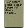 Using Picture Books to Teach 8 Essential Literary Elements door Susan Van Zile
