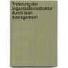 �Nderung Der Organisationsstruktur Durch Lean Management door Jan-Christian Grunert