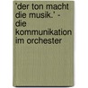 'Der Ton Macht Die Musik.' - Die Kommunikation Im Orchester door Tim Wersig