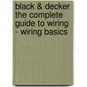 Black & Decker the Complete Guide to Wiring - Wiring Basics door Editors Of Cpi