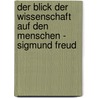 Der Blick Der Wissenschaft Auf Den Menschen - Sigmund Freud door Katharina Weckner