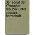 Der Senat Der R�Mischen Republik Unter Caesars Herrschaft