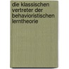 Die Klassischen Vertreter Der Behavioristischen Lerntheorie door Daniel Hans