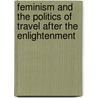 Feminism and the Politics of Travel After the Enlightenment by Yael Schlick