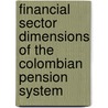 Financial Sector Dimensions of the Colombian Pension System door Hela Cheikhrouhou