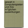 Gewalt in Computerspielen Und Ihre M�Glichen Auswirkungen door Uwe Liskowsky