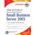 How to Cheat at Managing Windows Small Business Server 2003
