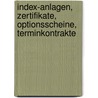 Index-Anlagen, Zertifikate, Optionsscheine, Terminkontrakte by Friedrich Fiebiger