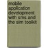 Mobile Application Development with Sms and the Sim Toolkit