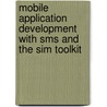 Mobile Application Development with Sms and the Sim Toolkit door Scott Guthery