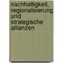 Nachhaltigkeit, Regionalisierung Und Strategische Allianzen