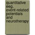 Quantitative Eeg, Event-Related Potentials and Neurotherapy