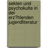 Sekten Und Psychokulte in Der Erz�Hlenden Jugendliteratur door Katja Sass