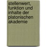 Stellenwert, Funktion Und Inhalte Der Platonischen Akademie by Dirk Mindermann