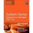 System Center Operations Manager (Opsmgr) 2007 R2 Unleashed