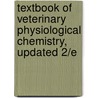 Textbook of Veterinary Physiological Chemistry, Updated 2/E door Larry R. Engelking