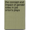 The Concept and Impact of Gender Roles in Joe Orton's Plays door Maritta Schwartz