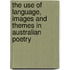 The Use of Language, Images and Themes in Australian Poetry
