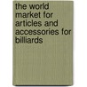 The World Market for Articles and Accessories for Billiards door Icon Group International
