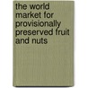 The World Market for Provisionally Preserved Fruit and Nuts door Icon Group International