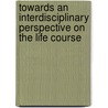 Towards an Interdisciplinary Perspective on the Life Course door Ren�� Levy
