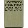 Understanding Society Through Popular Music, Second Edition door Joe Kotarba