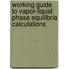 Working Guide to Vapor-Liquid Phase Equilibria Calculations door PhD Tarek Ahmed
