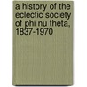 A History Of The Eclectic Society Of Phi Nu Theta, 1837-1970 door William B. B Moody