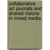 Collaborative Art Journals and Shared Visions in Mixed Media door L.K. Ludwig