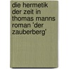 Die Hermetik Der Zeit in Thomas Manns Roman 'Der Zauberberg' door Simon Geraedts