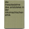 Die Mesoteslehre Des Aristoteles in Der Nikomachischen Ethik by Guido �ffing